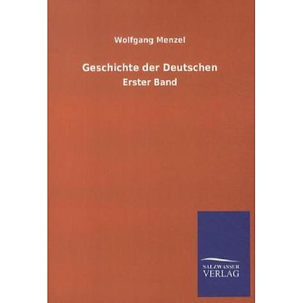 Geschichte der Deutschen.Bd.1, Wolfgang Menzel