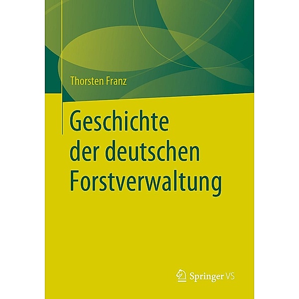 Geschichte der deutschen Forstverwaltung, Thorsten Franz