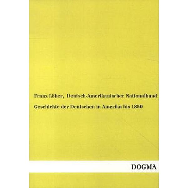 Geschichte der Deutschen in Amerika bis 1850, Franz Löher