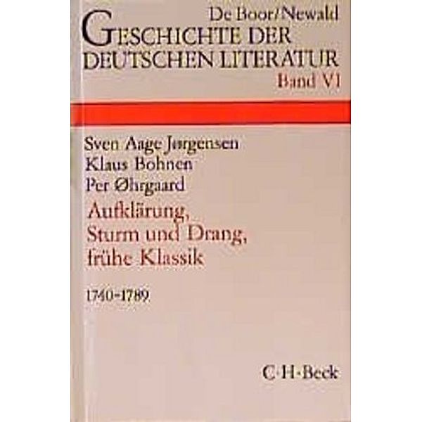 Geschichte der deutschen Literatur  Bd. 6: Aufklärung, Sturm und Drang, Frühe Klassik (1740-1789), Sven Aage Jørgensen, Klaus Bohnen, Per Øhrgaard