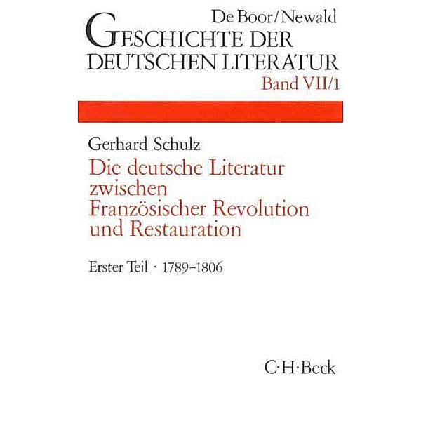 Geschichte der deutschen Literatur von den Anfängen bis zur Gegenwart: Bd.7/1 Geschichte der deutschen Literatur  Bd. 7/1: Das Zeitalter der Französischen Revolution (1789-1806), Gerhard Schulz