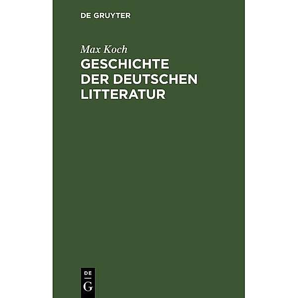 Geschichte der deutschen Litteratur, Max Koch