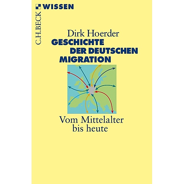 Geschichte der deutschen Migration / Beck'sche Reihe Bd.2494, Dirk Hoerder