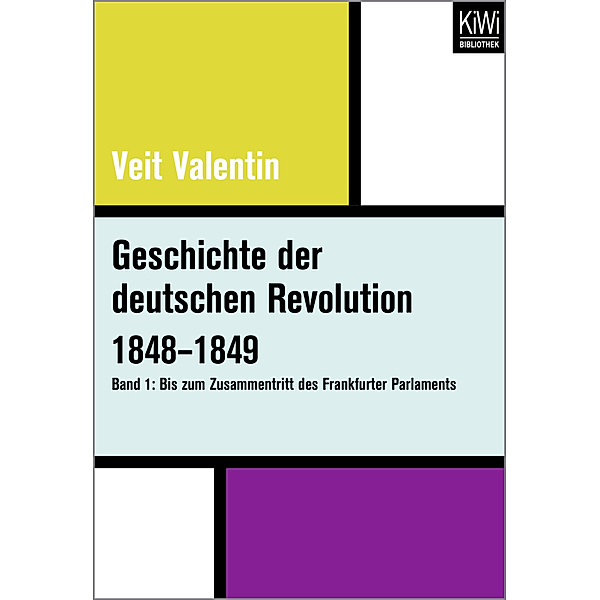 Geschichte der deutschen Revolution 1848-1849 (Bd. 1), Veit Valentin