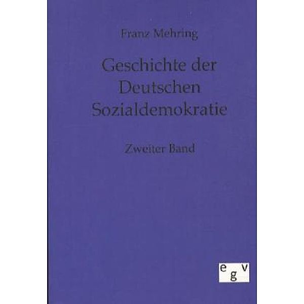 Geschichte der Deutschen Sozialdemokratie.Bd.2, Franz Mehring