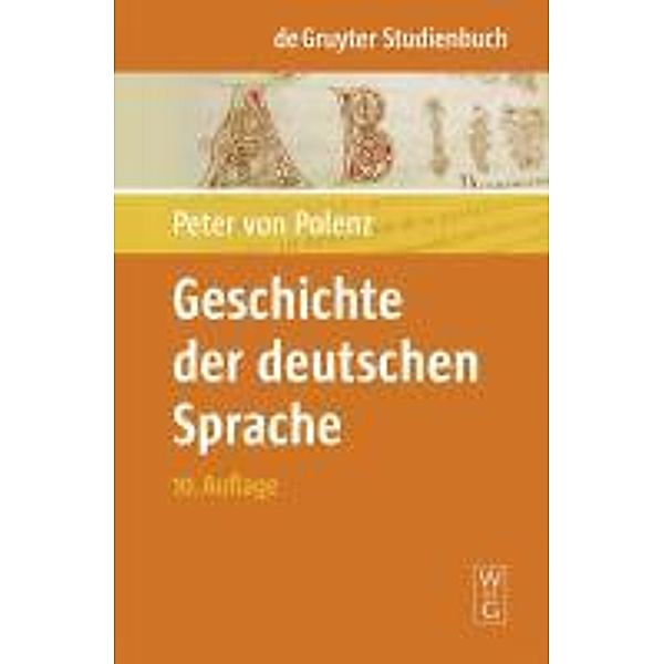Geschichte der deutschen Sprache / De Gruyter Studienbuch, Peter Polenz