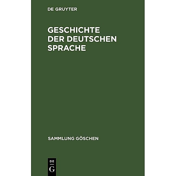 Geschichte der deutschen Sprache / Sammlung Göschen Bd.2206
