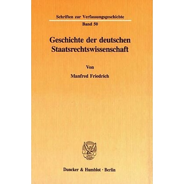 Geschichte der deutschen Staatsrechtswissenschaft., Manfred Friedrich
