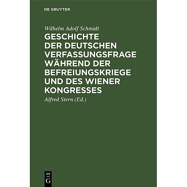 Geschichte der deutschen Verfassungsfrage während der Befreiungskriege und des Wiener Kongresses, Wilhelm Adolf Schmidt