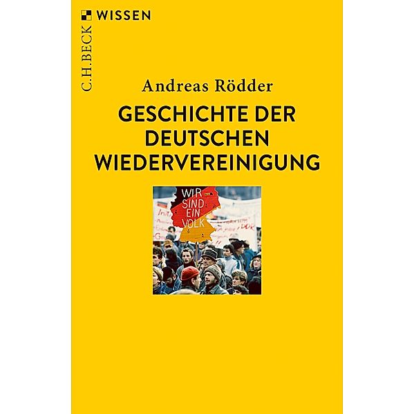 Geschichte der deutschen Wiedervereinigung / Beck'sche Reihe Bd.2736, Andreas Rödder