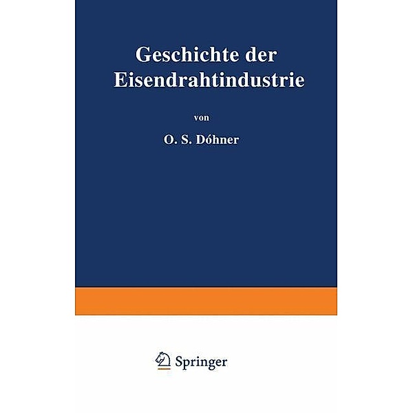 Geschichte der Eisendrahtindustrie, O. H. Döhner