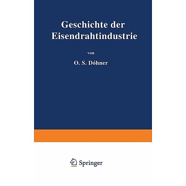 Geschichte der Eisendrahtindustrie, O. H. Döhner
