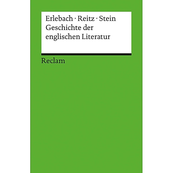 Geschichte der englischen Literatur / Reclam Literaturstudium, Peter Erlebach, Bernhard Reitz, Thomas Michael Stein