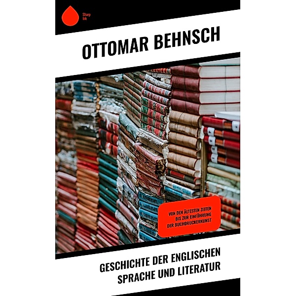 Geschichte der Englischen Sprache und Literatur, Ottomar Behnsch