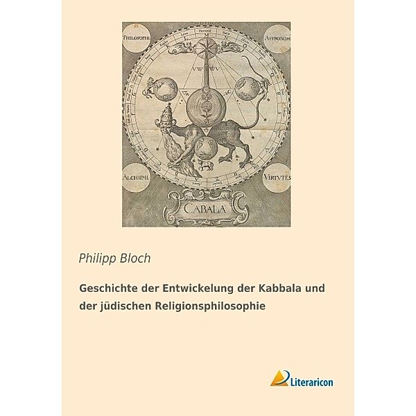 Geschichte der Entwickelung der Kabbala und der jüdischen Religionsphilosophie, Philipp Bloch