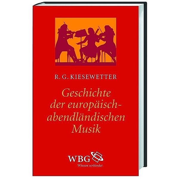 Geschichte der europäisch-abendländischen Musik, Raphael G Kiesewetter