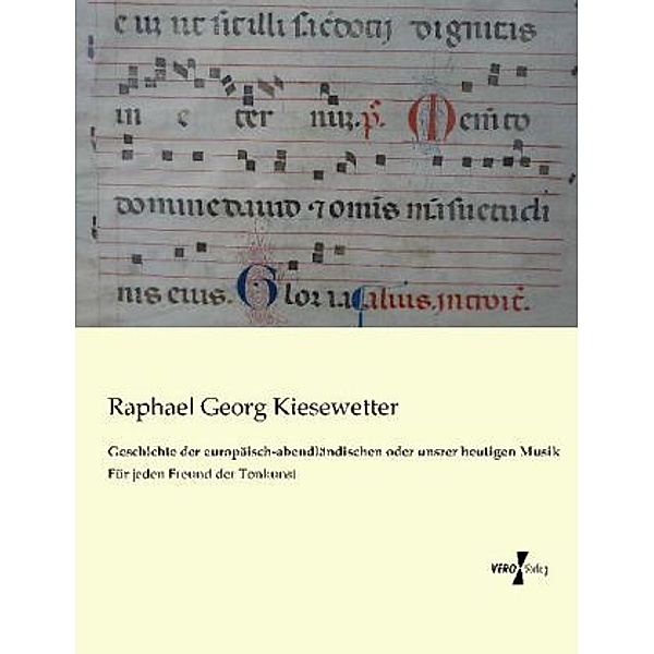Geschichte der europäisch-abendländischen oder unsrer heutigen Musik, Raphael Georg Kiesewetter