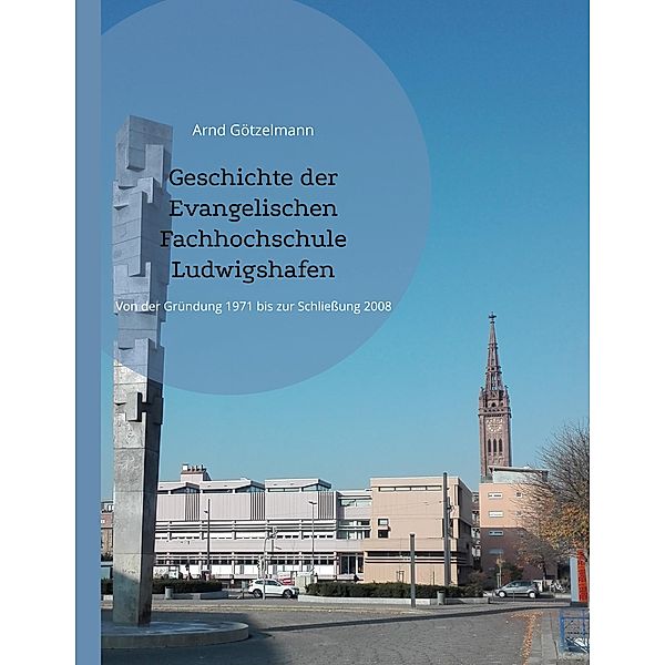 Geschichte der Evangelischen Fachhochschule Ludwigshafen, Arnd Götzelmann