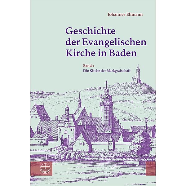 Geschichte der Evangelischen Kirche in Baden / Geschichte der Evangelischen Kirche in Baden Bd.2, Johannes Ehmann