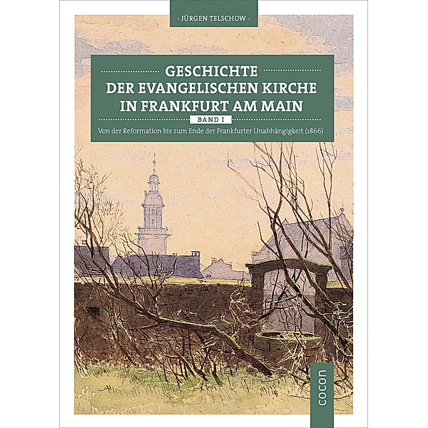 Geschichte der evangelischen Kirche in Frankfurt am Main / Band 1 / Geschichte der evangelischen Kirche in Frankfurt am Main.Bd.1, Jürgen Telschow