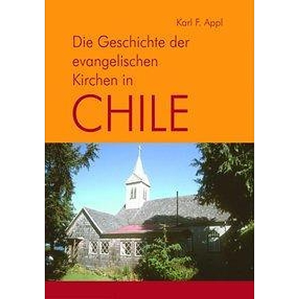 Geschichte der evangelischen Kirchen in Chile, Karl F. Appl