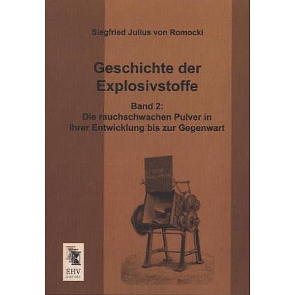 Geschichte der Explosivstoffe.Bd.2, Siegfried Julius von Romocki