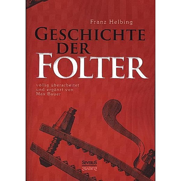 Geschichte der Folter, Franz Helbing