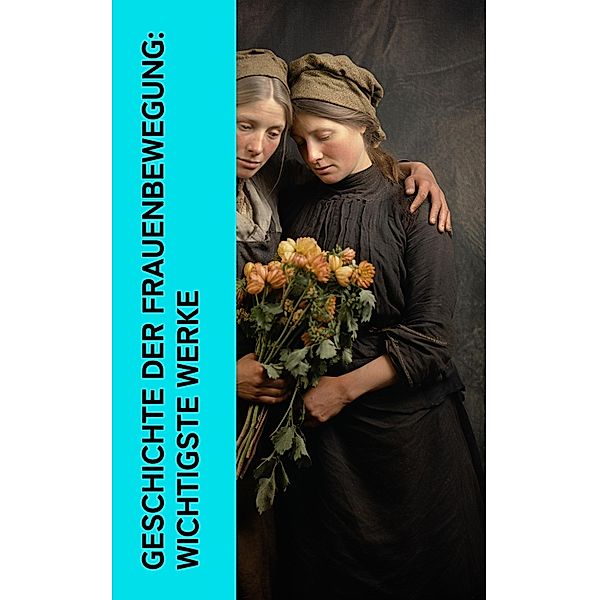 Geschichte der Frauenbewegung: Wichtigste Werke, Louise Otto, Jane Austen, Wilhelmine von Hillern, Charlotte Brontë, Nathaniel Hawthorne, Daniel Defoe, Victor Hugo, Anne Brontë, Henrik Ibsen, Hedwig Dohm, Sinclair Lewis, Clara Zetkin, Virginia Woolf, George Sand, Rosa Luxemburg, Rosa Mayreder, Bertha Pappenheim, Grete Meisel-Hess, George Eliot, Luise Ahlborn, Adalbert Stifter