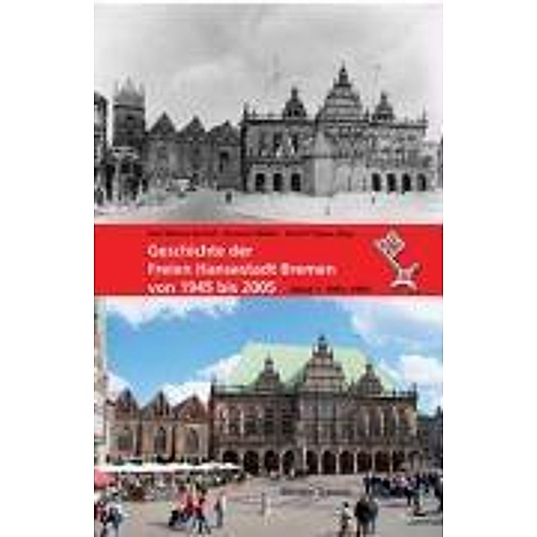Geschichte der Freien Hansestadt Bremen von 1945 bis 2005: Bd.1 1945-1969, Karl Marten Barfuß, Heinz Fricke, Detlef Kniemeyer, Lutz Liffers