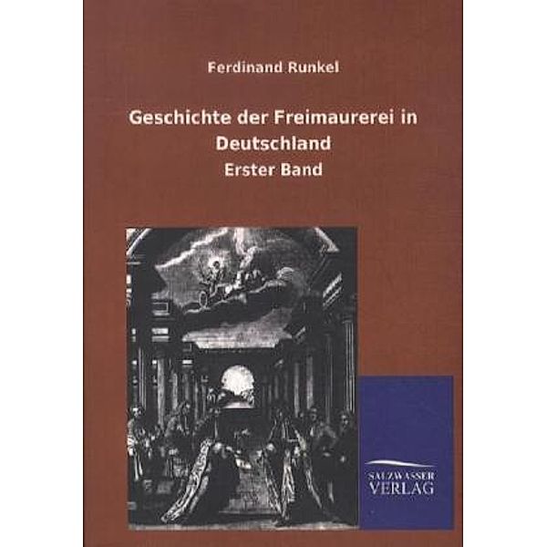 Geschichte der Freimaurerei in Deutschland.Bd.1, Ferdinand Runkel