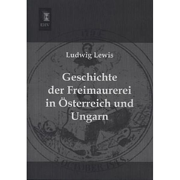 Geschichte der Freimaurerei in Österreich und Ungarn, Ludwig Lewis