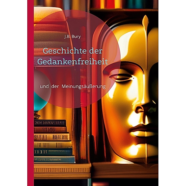 Geschichte der Gedankenfreiheit / Toppbook Wissen Bd.75, J. B. Bury