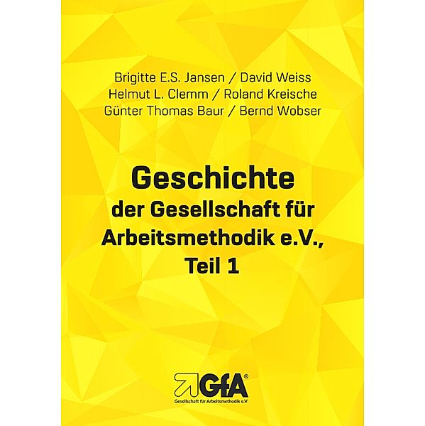 Geschichte der Gesellschaft für Arbeitsmethodik e.V., David Weiss, Helmut L. Clemm, Brigitte E. S. Jansen, Günter Th. Baur, Roland Kreische, Bernd Wobser