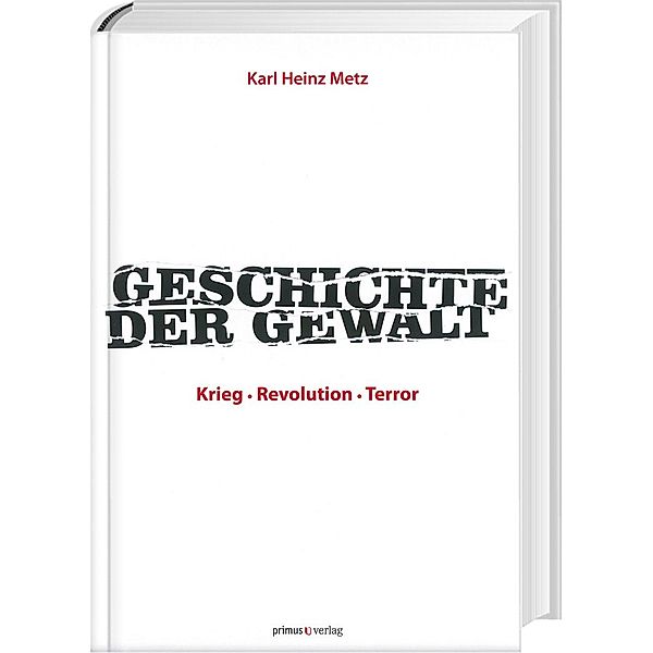 Geschichte der Gewalt, Karl H. Metz