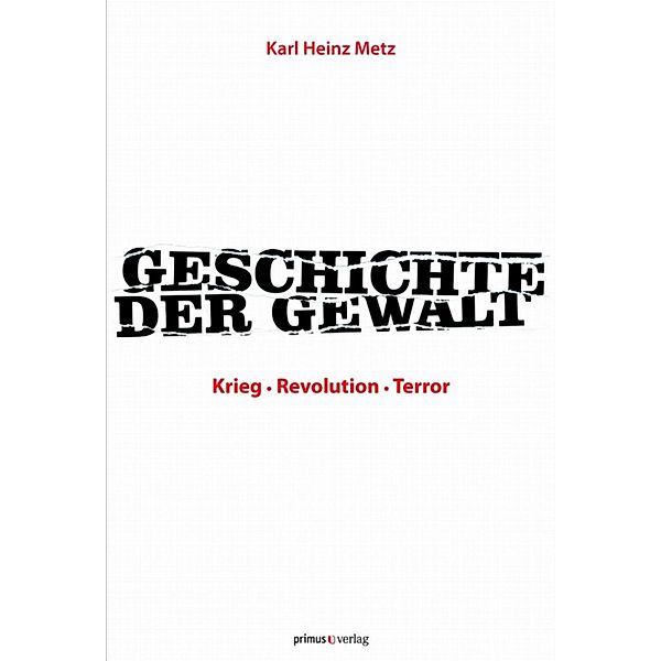 Geschichte der Gewalt, Karl Heinz Metz