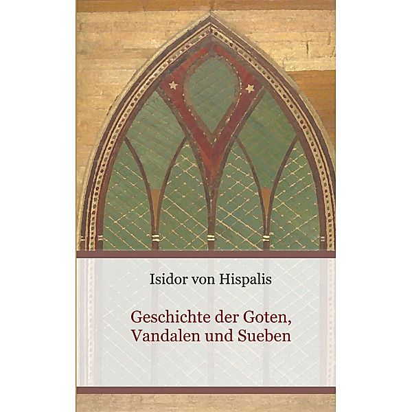 Geschichte der Goten, Vandalen und Sueben / Schriften des Mittelalters Bd.1, Isidor von Hispalis