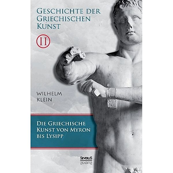 Geschichte der Griechischen Kunst, Wilhelm Klein