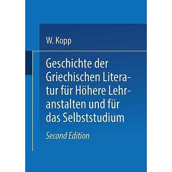 Geschichte der griechischen Literatur für höhere Lehranstalten und für das Selbststudium, Waldemar Kopp