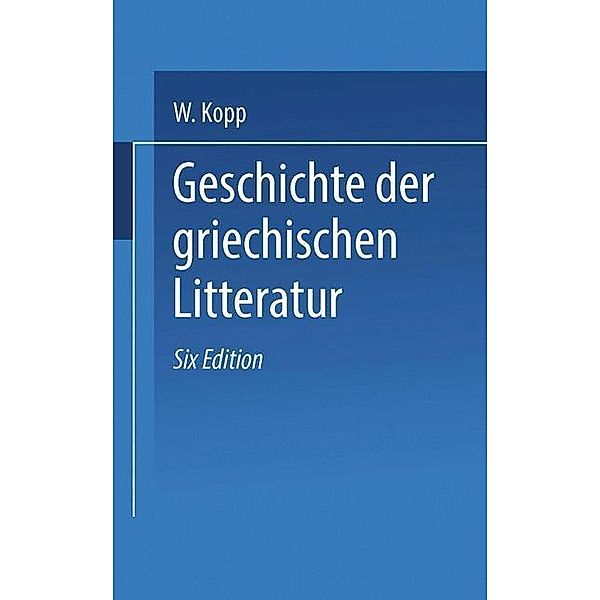 Geschichte der griechischen Litteratur, Waldemar Kopp, F. G. Hubert, Gerh. Heinr Müller
