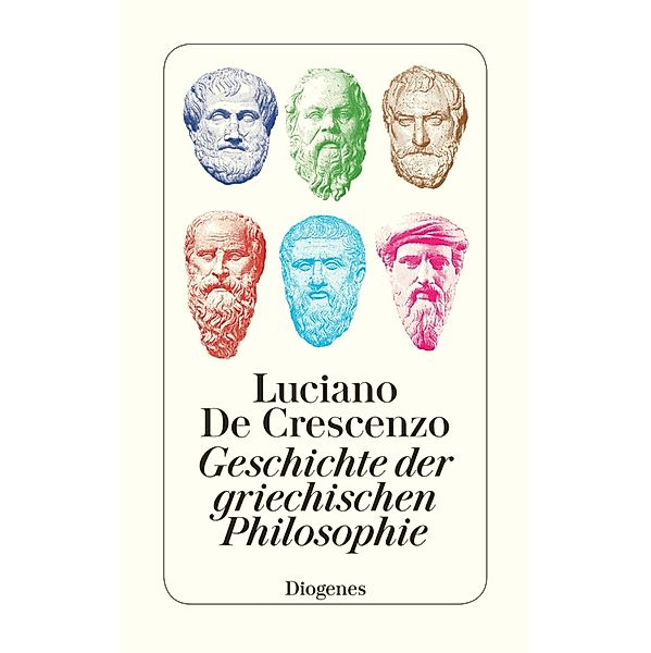 Geschichte der griechischen Philosophie / Diogenes Taschenbücher, Luciano De Crescenzo