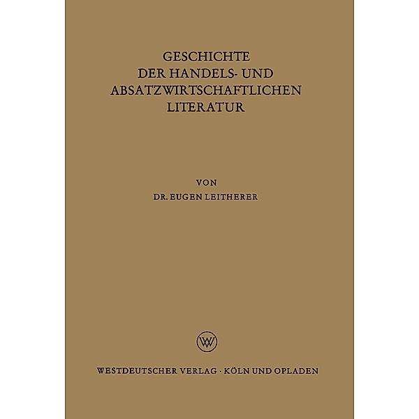 Geschichte der Handels- und Absatzwirtschaftlichen Literatur, Eugen Leitherer