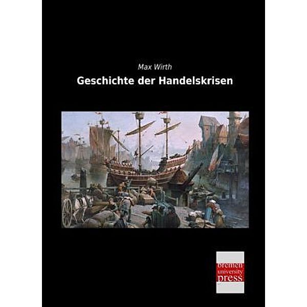 Geschichte der Handelskrisen, Max Wirth