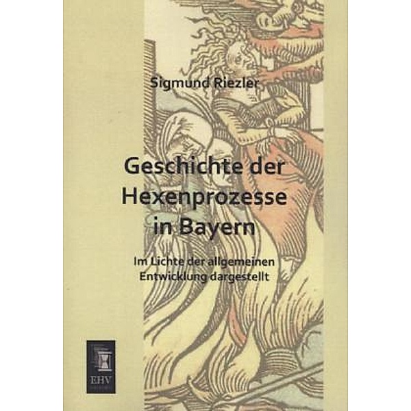 Geschichte der Hexenprozesse in Bayern, Sigmund von Riezler
