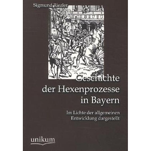 Geschichte der Hexenprozesse in Bayern, Sigmund von Riezler