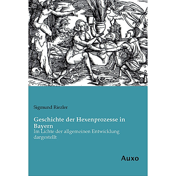 Geschichte der Hexenprozesse in Bayern, Sigmund von Riezler