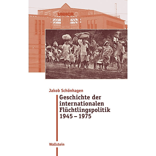 Geschichte der internationalen Flüchtlingspolitik 1945 - 1975, Jakob Schönhagen