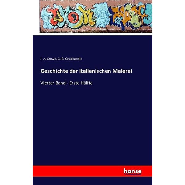 Geschichte der italienischen Malerei, J. A. Crowe, G. B. Cavalcaselle