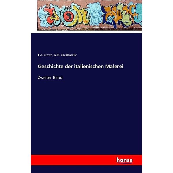 Geschichte der italienischen Malerei, J. A. Crowe, G. B. Cavalcaselle