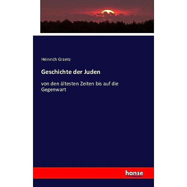 Geschichte der Juden, Heinrich Graetz