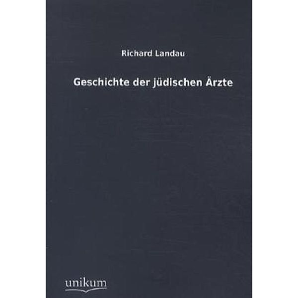 Geschichte der jüdischen Ärzte, Richard Landau